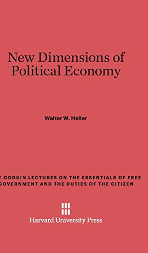 9780674492875: New Dimensions of Political Economy (The Godkin Lectures on the Essentials of Free Government and the Duties of the Citizen)