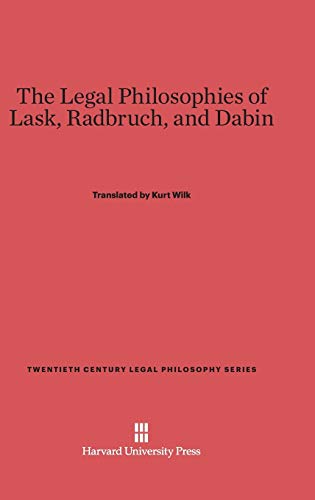 9780674493001: The Legal Philosophies of Lask, Radbruch, and Dabin: 4 (Twentieth Century Legal Philosophy)