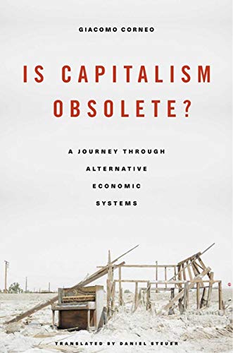 Imagen de archivo de Is Capitalism Obsolete?: A Journey Through Alternative Economic Systems a la venta por ThriftBooks-Atlanta