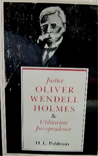 Justice Oliver Wendell Holmes & Utilitarian Jurisprudence. - Pohlman, H.L.