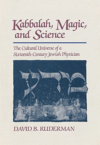 Kabbalah, Magic and Science: The Cultural Universe of a Sixteenth-Century Jewish Physician