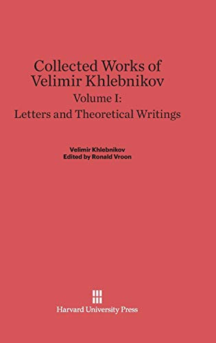 Beispielbild fr Collected Works of Velimir Khlebnikov, Volume I: Letters and Theoretical Writings zum Verkauf von Revaluation Books