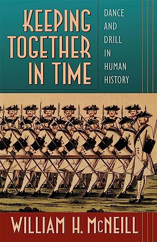 Imagen de archivo de Keeping Together in Time: Dance and Drill in Human History a la venta por Books Unplugged