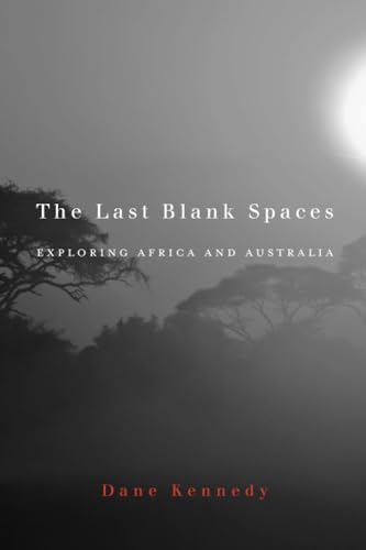 Stock image for The Last Blank Spaces: Exploring Africa and Australia for sale by SecondSale