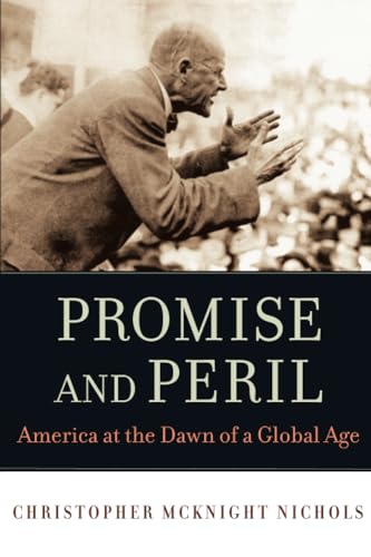 Imagen de archivo de Promise and Peril: America at the Dawn of a Global Age a la venta por BooksRun