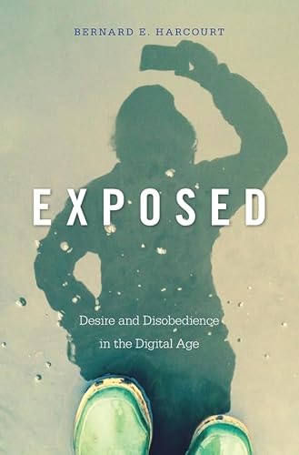 Imagen de archivo de Exposed : Desire and Disobedience in the Digital Age a la venta por Better World Books: West