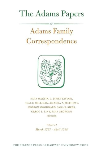 Stock image for Adams Family Correspondence, Volume 12: March 1797 ? April 1798 (Adams Papers) for sale by Brook Bookstore