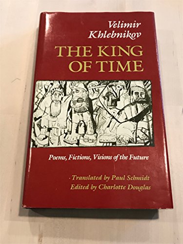 

The King of Time: Selected Writings of the Russian Futurian