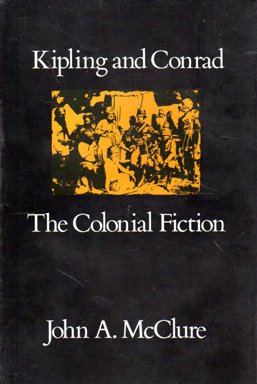 9780674505292: Kipling and Conrad, the Colonial Fiction