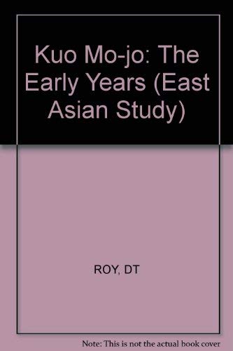 Kuo Mo-Jo: The Early Years (Harvard East Asian Series)