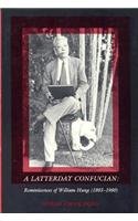 A Latterday Confucian: Reminiscences of William Hung 1893-1980