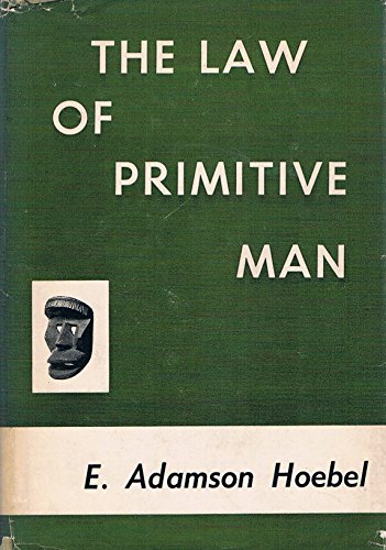 The Law of Primitive Man: A Study in Comparative Legal Dynamics