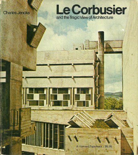 Le Corbusier and the Tragic View of Architecture (9780674518605) by Jencks, Charles