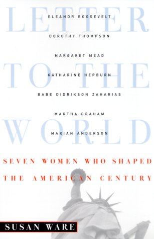 Beispielbild fr Letter to the World: Seven Women Who Shaped the American Century zum Verkauf von SecondSale