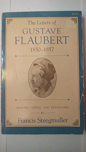 9780674526372: The Letters of Gustave Flaubert 1830-1857 (Paper)