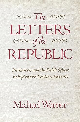 Beispielbild fr The Letters of the Republic: Publication and the Public Sphere in Eighteenth-Century America zum Verkauf von SecondSale