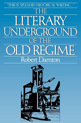 The Literary Underground of the Old Regime (9780674536579) by Darnton, Robert