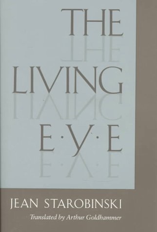 The Living Eye (HARVARD STUDIES IN COMPARATIVE LITERATURE) (9780674536647) by Starobinski, Jean