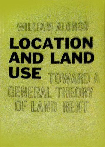 Beispielbild fr Location and Land Use : Toward a General Theory of Land Rent zum Verkauf von Better World Books