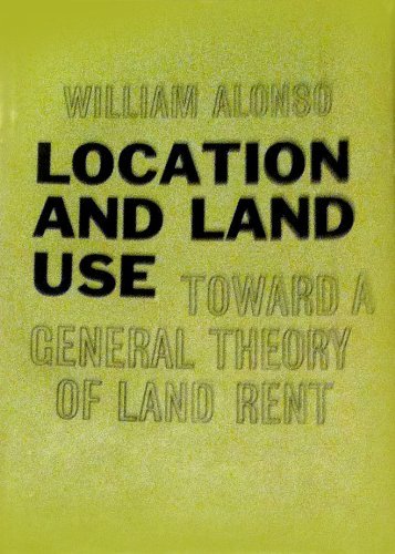 Stock image for Location and Land Use : Toward a General Theory of Land Rent for sale by Better World Books