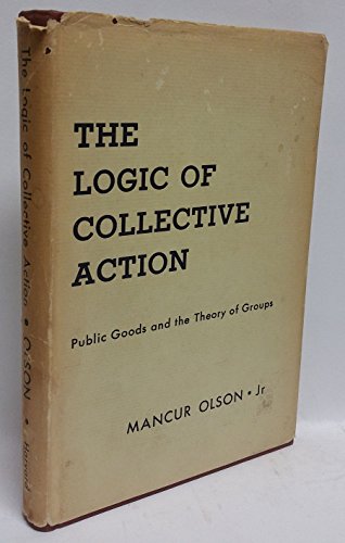 9780674537507: The Logic of Collective Action: Public Goods and the Theory of Groups