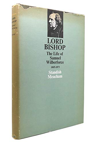 9780674539136: Lord Bishop: The Life of Samuel Wilberforce, 1805-1873