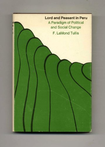 Imagen de archivo de Lord and Peasant in Peru: A Paradigm of Social and Political Change (Ctr for Intl Affairs Series) a la venta por Shore Books