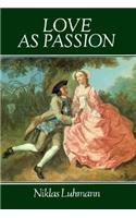 Beispielbild fr Love as Passion : The Codification of Intimacy zum Verkauf von Better World Books