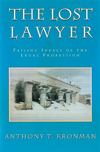 The Lost Lawyer: Failing Ideals of the Legal Profession (9780674539273) by Kronman, Anthony T.