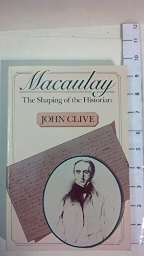 Stock image for Macaulay: The Shaping of the Historian for sale by SecondSale