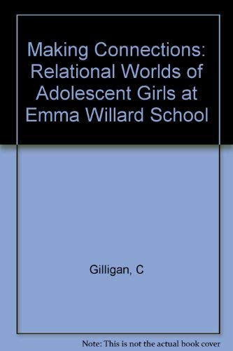 Imagen de archivo de Making Connections: The Relational Worlds of Adolescent Girls at Emma Willard School a la venta por Alien Bindings
