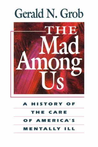9780674541122: The Mad Among Us: A History of the Care of America's Mentally Ill