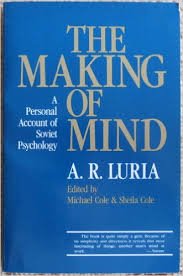 Imagen de archivo de The making of mind : a personal account of Soviet psychology ;; [by] A.R. Luria ; Michael Cole and Sheila Cole, eds. ; introd. and epilogue by Michael Cole a la venta por BIBLIOPE by Calvello Books