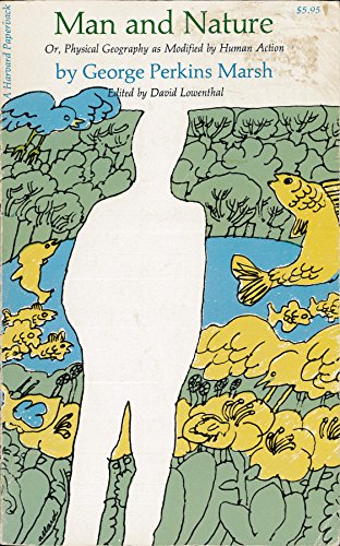 Stock image for Man and Nature: Or, Physical Geography as Modified by Human Action (The John Harvard Library) for sale by Wonder Book