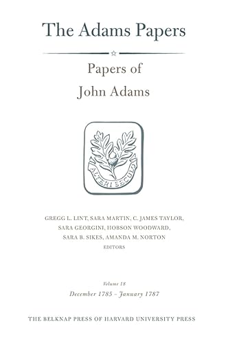 9780674545076: Papers of John Adams, Volume 18: December 1785 – January 1787 (Adams Papers)