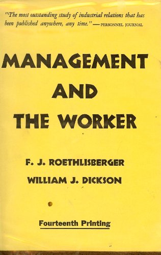 Imagen de archivo de Management and the Worker: An Account of a Research Program Conducted by the Western Electric Company, Hawthorne Works, Chicago a la venta por Phatpocket Limited