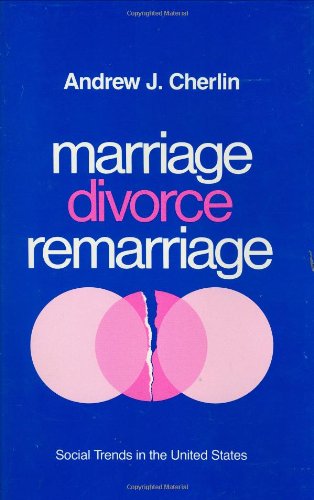Stock image for Marriage, Divorce, Remarriage, Revised and Enlarged Edition (Social Trends in the United States) for sale by Wonder Book