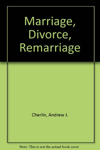 9780674550810: Marriage, Divorce, Remarriage