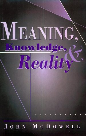 Meaning, Knowledge, and Reality (9780674557772) by McDowell, John