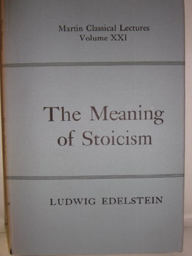 Beispielbild fr The Meaning of Stoicism (Martin Classical Lectures. Volume XXI) zum Verkauf von Books Unplugged