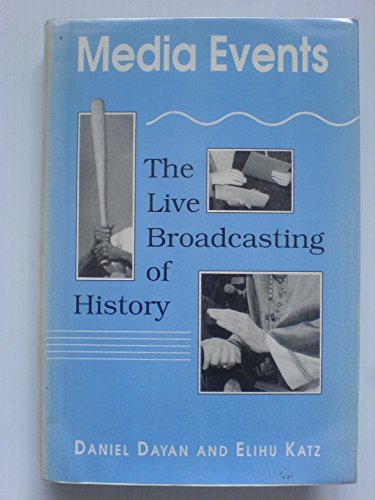 Stock image for Media Events : The Live Broadcasting of History for sale by Better World Books