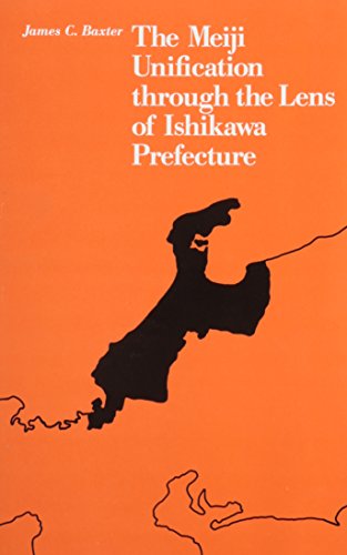 Imagen de archivo de The Meiji Unification through the Lens of Ishikawa Prefecture (Harvard East Asian Monographs) a la venta por St Vincent de Paul of Lane County