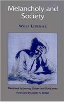 Melancholy and Society (9780674564688) by Lepenies, Wolf; Shklar, Judith N.