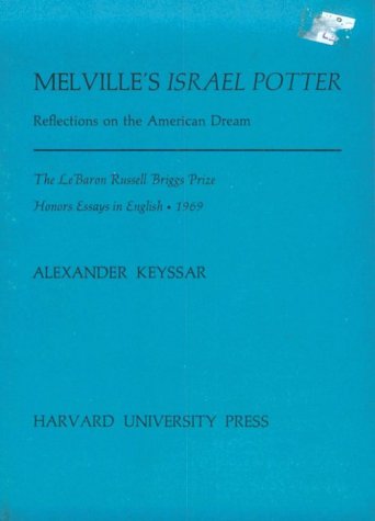 Melvilleâ€™s Israel Potter: Reflections on the American Dream (LeBaron Russell Briggs Prize Honors Essays in English) (9780674564756) by Keyssar, Alexander