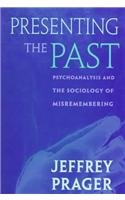 Stock image for Presenting the Past: Psychoanalysis and the Sociology of Misremembering for sale by HPB-Movies