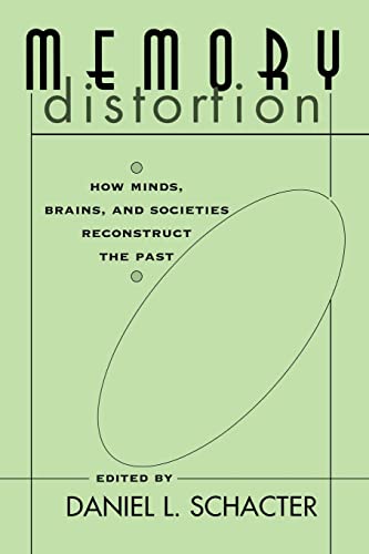 Stock image for Memory Distortion : How Minds, Brains, and Societies Reconstruct the Past for sale by Better World Books