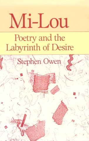 Mi-lou: Poetry and the Labyrinth of Desire (HARVARD STUDIES IN COMPARATIVE LITERATURE) (9780674572751) by Owen, Stephen