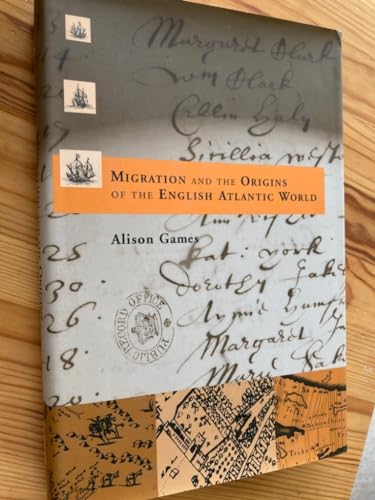 Imagen de archivo de Migration and the Origins of the English Atlantic World (Harvard Historical Studies) a la venta por Sand Lake Books