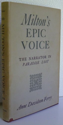 9780674576001: Milton's Epic Voice: the Narrator in "Paradise Lost"