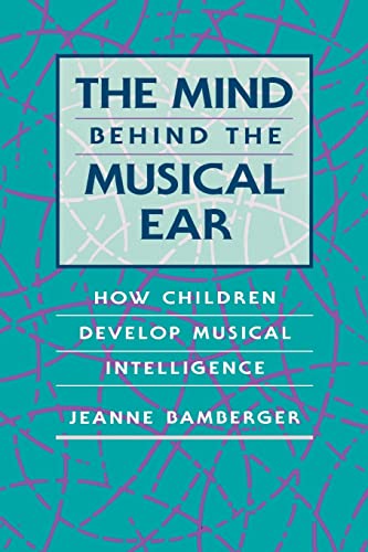 Stock image for The Mind Behind the Musical Ear: How Children Develop Musical Intelligence for sale by ThriftBooks-Dallas